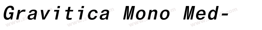 Gravitica Mono Med字体转换 Gravitica Mono Med字体转换